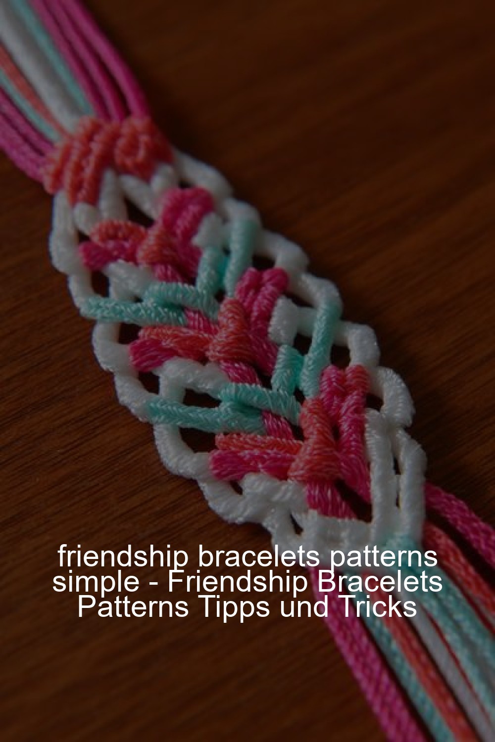 friendship bracelets patterns simple - Friendship Bracelets Patterns Tipps und Tricks