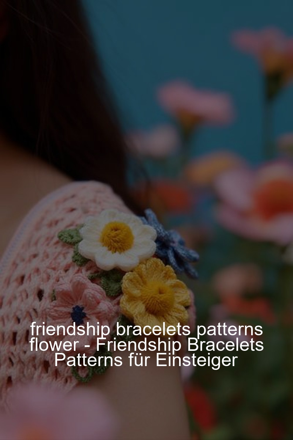 friendship bracelets patterns flower - Friendship Bracelets Patterns für Einsteiger