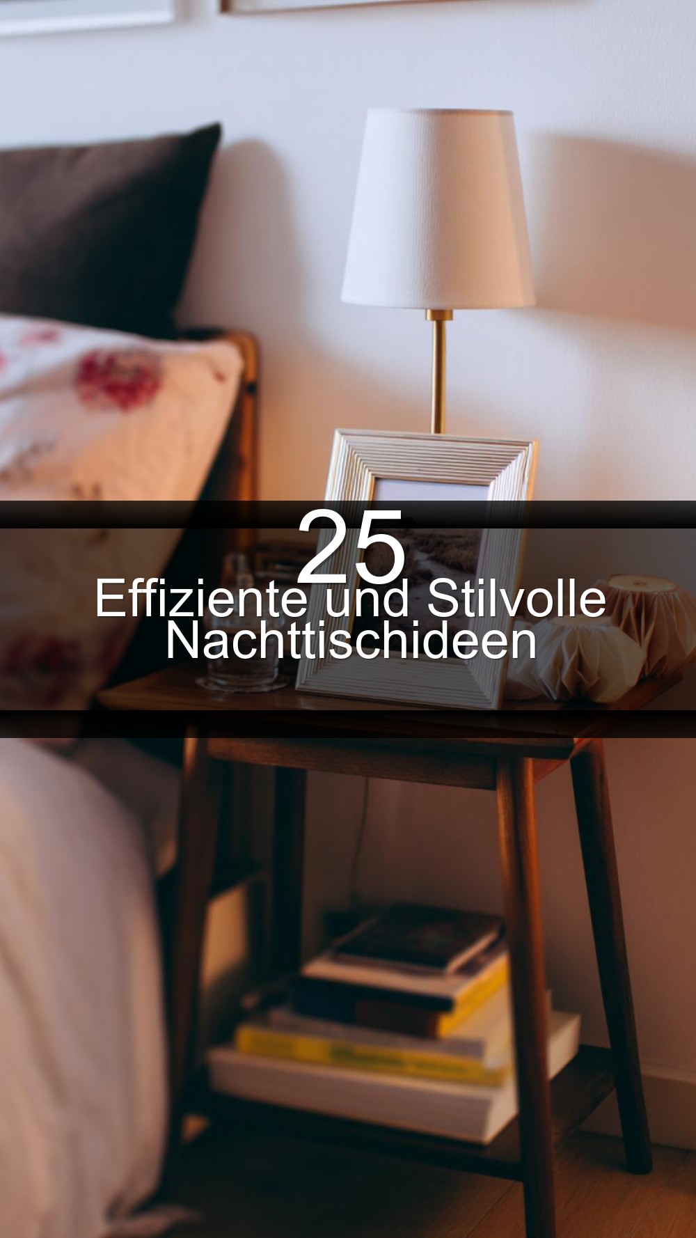 25 Effiziente und Stilvolle Nachttischideen
